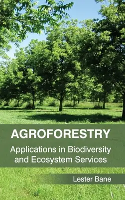 Agrolesníctvo: Aplikácie v oblasti biodiverzity a ekosystémových služieb - Agroforestry: Applications in Biodiversity and Ecosystem Services