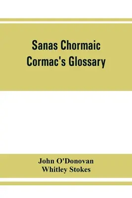 Sanácia Chormaic. Cormacov glosár - Sanas Chormaic. Cormac's glossary