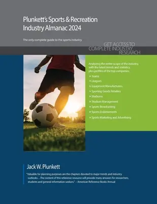 Plunkett's Sports & Recreation Industry Almanac 2024: Športový a rekreačný priemysel: prieskum trhu, štatistiky, trendy a vedúce spoločnosti - Plunkett's Sports & Recreation Industry Almanac 2024: Sports & Recreation Industry Market Research, Statistics, Trends and Leading Companies