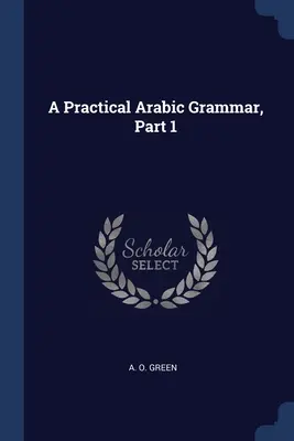 Praktická gramatika arabčiny, 1. časť - A Practical Arabic Grammar, Part 1