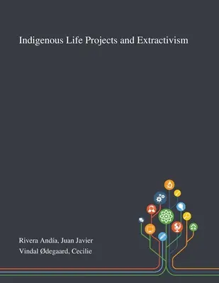 Domorodé životné projekty a extraktivizmus - Indigenous Life Projects and Extractivism