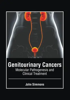 Rakovina močových a pohlavných ciest: Molekulárna patogenéza a klinická liečba - Genitourinary Cancers: Molecular Pathogenesis and Clinical Treatment