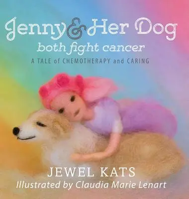 Jenny a jej pes obaja bojujú s rakovinou: Príbeh o chemoterapii a starostlivosti - Jenny and her Dog Both Fight Cancer: A Tale of Chemotherapy and Caring