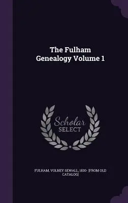 Genealógia Fulhamu, 1. zväzok - The Fulham Genealogy Volume 1