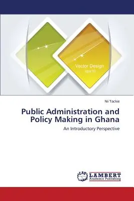 Verejná správa a tvorba politiky v Ghane - Public Administration and Policy Making in Ghana