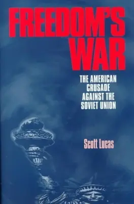 Vojna za slobodu: Americká krížová výprava proti Sovietskemu zväzu - Freedom's War: The American Crusade Against the Soviet Union