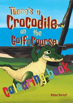 Na golfovom ihrisku je krokodíl Omaľovánka - There's a Crocodile on the Golf Course Colouring Book