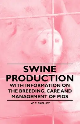 Chov ošípaných - s informáciami o chove, starostlivosti a manažmente ošípaných - Swine Production - With Information on the Breeding, Care and Management of Pigs