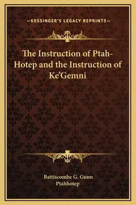 Ptah-Hotepovo poučenie a Ke'Gemniho poučenie - The Instruction of Ptah-Hotep and the Instruction of Ke'Gemni