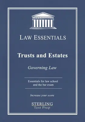 Trusty and Estates, Law Essentials: Právo pre právnické fakulty a prípravu na advokátsku skúšku - Trusts and Estates, Law Essentials: Governing Law for Law School and Bar Exam Prep