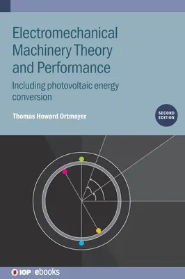 Teória a výkonnosť elektromechanických strojov: Vrátane fotovoltaickej premeny energie - Electromechanical Machinery Theory and Performance: Including Photovoltaic Energy Conversion