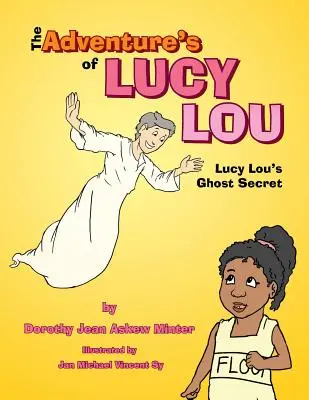 Dobrodružstvá Lucy Lou: Tajomstvo ducha Lucy Lou - The Adventure's of Lucy Lou: Lucy Lou's Ghost Secret
