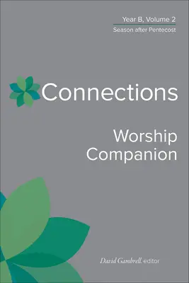 Connections Worship Companion, rok B, zväzok 2: Obdobie po Letniciach - Connections Worship Companion, Year B, Volume 2: Season After Pentecost