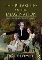 Rozkoše predstavivosti: Anglická kultúra v osemnástom storočí - The Pleasures of the Imagination: English Culture in the Eighteenth Century