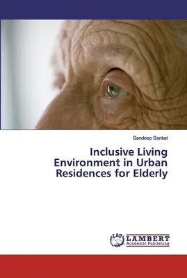 Inkluzívne životné prostredie v mestských rezidenciách pre starších ľudí - Inclusive Living Environment in Urban Residences for Elderly