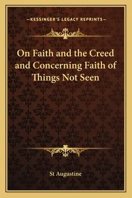 O viere a vyznaní viery a o viere vo veci, ktoré nie sú viditeľné - On Faith and the Creed and Concerning Faith of Things Not Seen