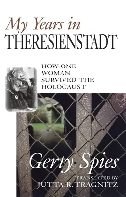 Moje roky v Terezíne: Ako jedna žena prežila holokaust - My Years in Theresienstadt: How One Woman Survived the Holocaust
