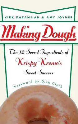 Výroba cesta: Sladký úspech spoločnosti Krispy Kreme: 12 tajných ingrediencií - Making Dough: The 12 Secret Ingredients of Krispy Kreme's Sweet Success