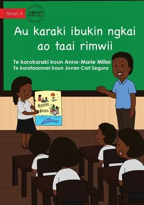 Môj príbeh teraz a neskôr - Au karaki ibukin ngkai ao taai rimwii (Te Kiribati) - My Story For Now And Later - Au karaki ibukin ngkai ao taai rimwii (Te Kiribati)