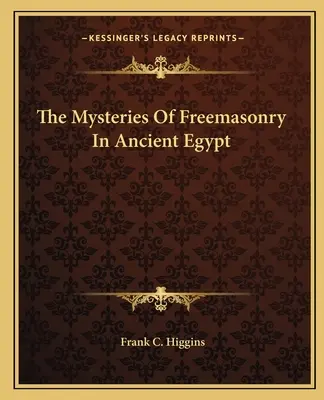 Záhady slobodomurárstva v starovekom Egypte - The Mysteries Of Freemasonry In Ancient Egypt