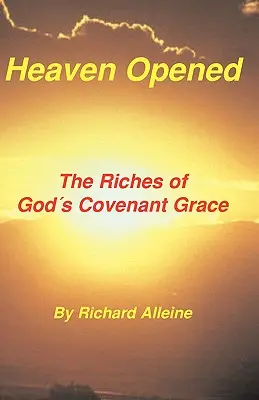 Otvorené nebo: Bohatstvo Božej milosti zmluvy - Heaven Opened: The Riches of God's Covenant Grace