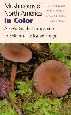 Mushrooms of North America in Color: A Field Guide Companion to Selden-Illustrated Fungi (Farebné huby Severnej Ameriky: sprievodca po zriedkavo ilustrovaných hubách) - Mushrooms of North America in Color: A Field Guide Companion to Seldom-Illustrated Fungi