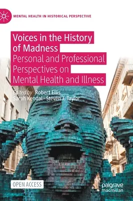 Hlasy v dejinách šialenstva: Osobné a profesionálne pohľady na duševné zdravie a choroby - Voices in the History of Madness: Personal and Professional Perspectives on Mental Health and Illness