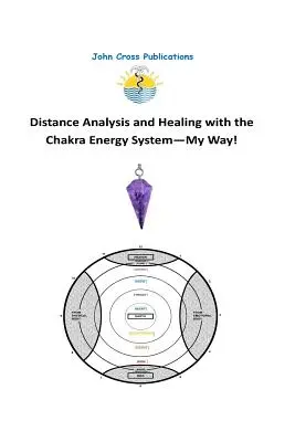 Analýza na diaľku a liečenie pomocou čakrového energetického systému - Moja cesta! - Distance Analysis and Healing with the Chakra Energy System - My Way!