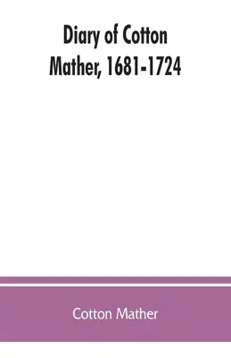 Denník Cottona Mathera, 1681-1724 - Diary of Cotton Mather, 1681-1724