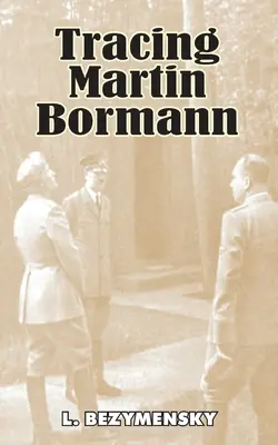 Sledovanie Martina Bormanna - Tracing Martin Bormann