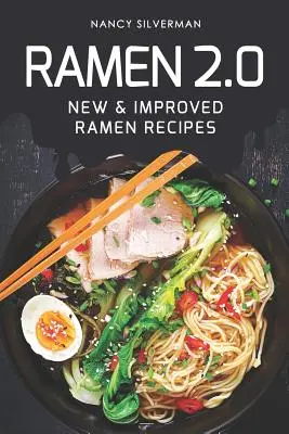 Ramen 2.0: Nové a vylepšené recepty na ramená - Ramen 2.0: New & Improved Ramen Recipes