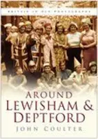 Okolo Lewishamu a Deptfordu - Británia na starých fotografiách - Around Lewisham and Deptford - Britain in Old Photographs