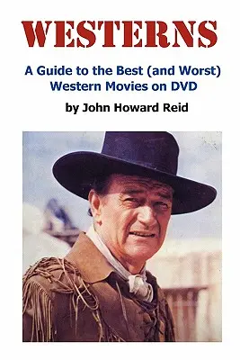 Westerny: Sprievodca najlepšími (a najhoršími) westernovými filmami na DVD - Westerns: A Guide to the Best (and Worst) Western Movies on DVD
