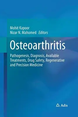 Osteoartritída: Patogenéza, diagnostika, dostupná liečba, bezpečnosť liekov, regeneratívna a presná medicína - Osteoarthritis: Pathogenesis, Diagnosis, Available Treatments, Drug Safety, Regenerative and Precision Medicine