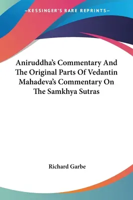Aniruddhov komentár a pôvodné časti Vedantinovho Mahadevovho komentára k samkhja-sútram - Aniruddha's Commentary And The Original Parts Of Vedantin Mahadeva's Commentary On The Samkhya Sutras