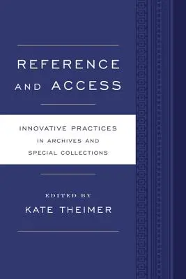 Referencie a prístup: Inovatívne postupy pre archívy a špeciálne zbierky - Reference and Access: Innovative Practices for Archives and Special Collections