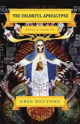 Farebná apokalypsa: Cesty v umení outsiderov - The Colorful Apocalypse: Journeys in Outsider Art