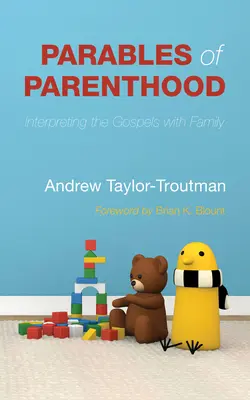 Podobenstvá o rodičovstve: Výklad evanjelií s rodinou - Parables of Parenthood: Interpreting the Gospels with Family