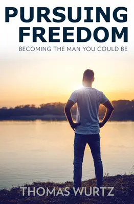 Snaha o slobodu: Stať sa človekom, ktorým by si mohol byť - Pursuing Freedom: Becoming the Man You Could Be