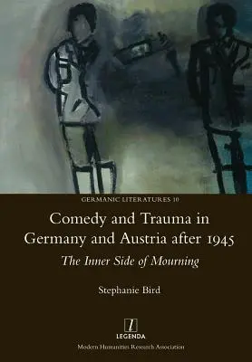 Komédia a trauma v Nemecku a Rakúsku po roku 1945: Vnútorná stránka smútku - Comedy and Trauma in Germany and Austria After 1945: The Inner Side of Mourning