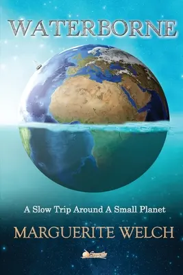 Vodnárstvo: Pomalá cesta okolo malej planéty - Waterborne: A Slow Trip Around a Small Planet