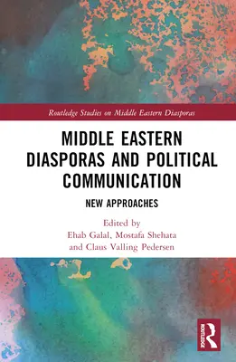 Blízkovýchodné diaspóry a politická komunikácia: Nové prístupy - Middle Eastern Diasporas and Political Communication: New Approaches