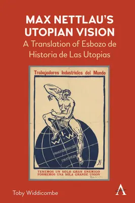 Utopická vízia Maxa Nettlaua: Preklad knihy Esbozo de Historia de Las Utopias - Max Nettlau's Utopian Vision: A Translation of Esbozo de Historia de Las Utopias