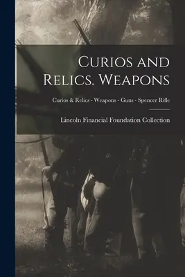 Kuriozity a pamiatky. Zbrane; Kuriozity a relikvie - Zbrane - Pištole - Spencer Rifle - Curios and Relics. Weapons; Curios & Relics - Weapons - Guns - Spencer Rifle