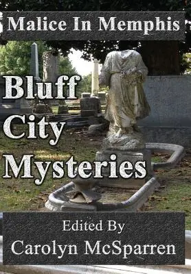 Malice in Memphis: Bluff City Mysteries - Malice In Memphis: Bluff City Mysteries
