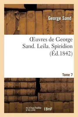 Diela George Sandovej. Tome 7. Leila. Spiridion - Oeuvres de George Sand. Tome 7. Leila. Spiridion