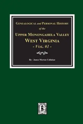 Genealogické a osobné dejiny údolia Upper Monongahela v Západnej Virgínii, zv. 1 - Genealogical and Personal History of Upper Monongahela Valley, West Virginia, Vol. #1