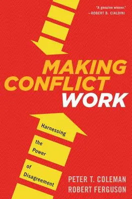 Aby konflikt fungoval: Využitie sily nesúhlasu - Making Conflict Work: Harnessing the Power of Disagreement