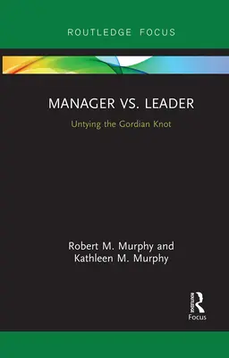 Manažér vs. líder: Rozväzovanie gordického uzla - Manager vs. Leader: Untying the Gordian Knot