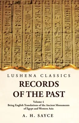 Záznamy z minulosti: anglické preklady starovekých pamiatok Egypta a západnej Ázie, 4. zväzok - Records of the Past Being English Translations of the Ancient Monuments of Egypt and Western Asia Volume 4